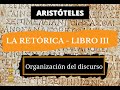 Aristóteles - La Retórica (Libro III: Organización del discurso)