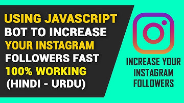 How to Increase Instagram Followers 2020 - Increase Instagram Followers Using Javascript Automation