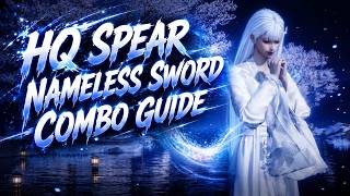 HQ Spear + Nameless Sword Combo Guide
