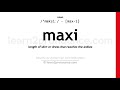 Pronunciation Of Maxi Definition Of Maxi Pronunciation Of Maxi Definition Of Maxi