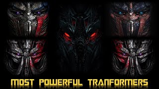 10 Most Powerful Transformers From Live Action Movies