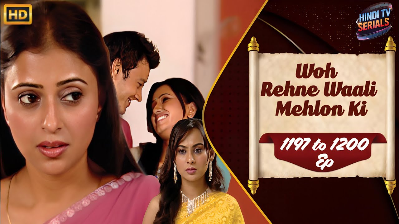 Woh Rehne Waali Mehlon Ki | Full HD Ep 1197 to 1200 | वो रहने वाली महलों की | Family Hindi TV Serial