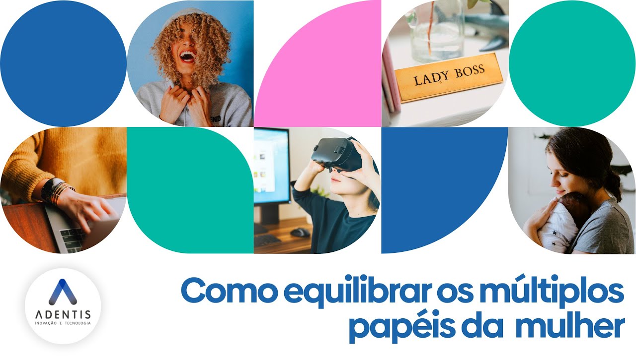 #ADN4SharingKnowledge - Como equilibrar os múltiplos papéis da mulher ...