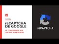 Comment configurer le reCAPTCHA version 3 de Google sur un site WordPress ?