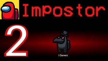 Among Us - Gameplay Walkthrough Part 2 - Impostor (iOS, Android)