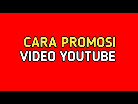 Video: Apa Yang Penting Untuk Promosi Video YouTube Di Tahun