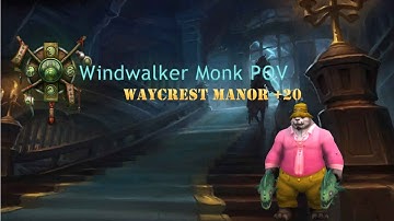 Windwalker Monk | Waycrest Manor +20 | Season 4 (WoW 8.3) | Tyrannical - Explosive - Raging