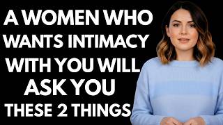 If she wants intimacy, she'll ask you these 2 questions Female Psychology