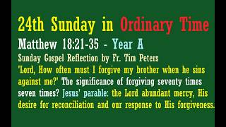 Full Matthew 18:21-35: 24th Sunday in Ordinary time, Year A, Gospel Reflection by Fr. Tim Peters Update