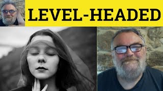 🔵 Level-Headed Meaning - Level-Headed Examples - Level-Headed Definition - Vocabulary Level-Headed