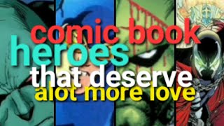 comic book characters that deserve more love