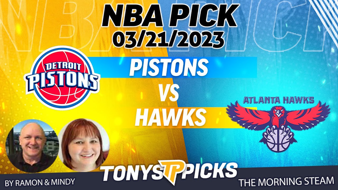 Detroit Pistons vs Atlanta Hawks 3/21/2023 FREE NBA Best Picks and Odds