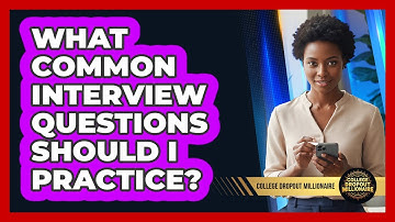 What Common Interview Questions Should I Practice?