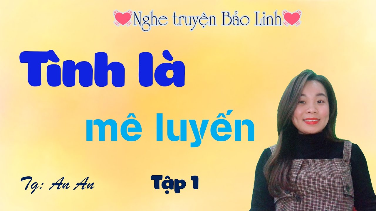 Tình Là Mê Luyến | Truyện Ngắn Thực Tế Hay 2022 |... - youtube