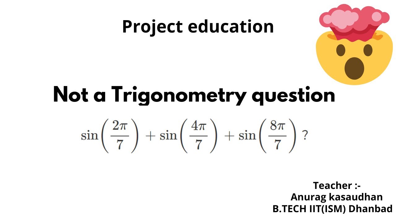 The value of sin2 π/7+sin4 π/7+sin8 π/7  | sin2pi/7+sin4pi/7+sin8pi/7 