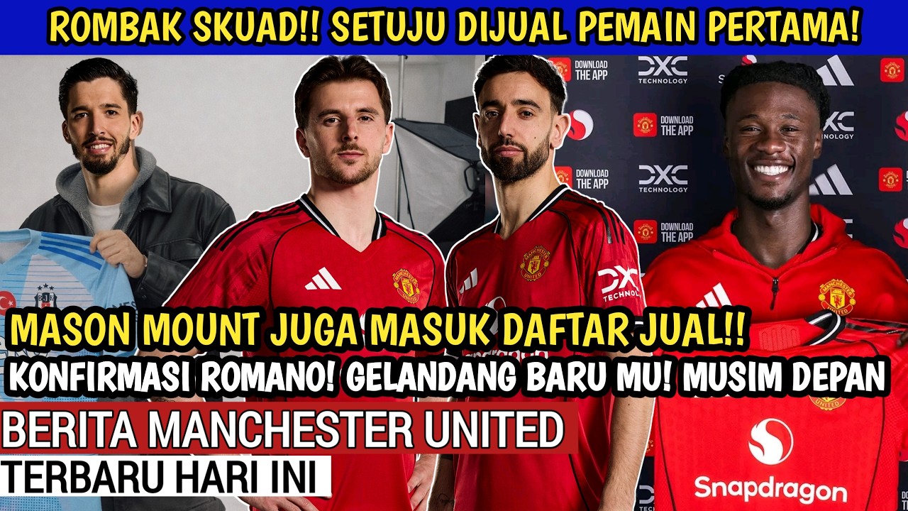 UPDATE MU 🔴Rombak skuad Musim depan🔴Bayindir jadi korban Pertama🔴Mount masuk daftar jual🔴Bruno juga