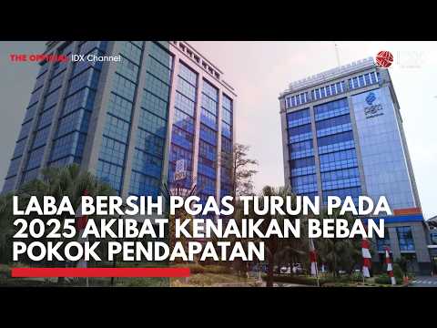 Laba Bersih PGAS Turun pada 2025 Akibat Kenaikan Beban Pokok Pendapatan | 1ST SESSION CLOSING