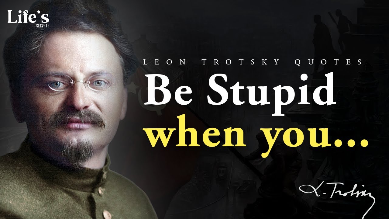 Leon Trotsky — Quotes That Explains Our World