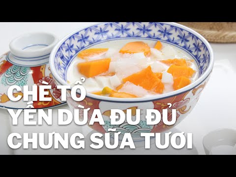 Video Chè Tổ Yến Dừa Đu Đủ Chưng Sữa Tươi | Bird Nest Soup... - youtube