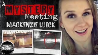 A Mystery Meeting: The Search For Mackenzie Lueck