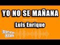 Luis Enrique - Yo No Se Mañana (Versión Karaoke)