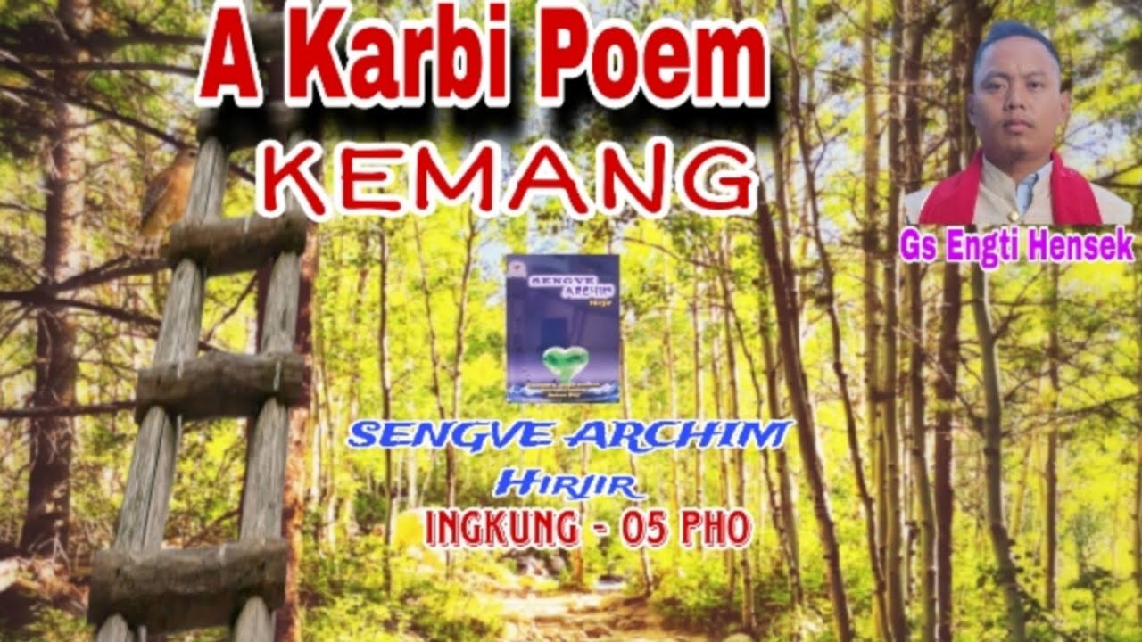 Karbi Poem. KEMANG. SENGVE ARCHIM Hirjir. phar-20 Ingkung-05 pho (Gs. Engti Hensek)