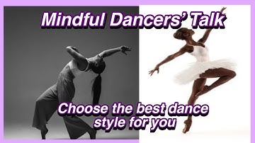 Choosing the best dance style for you + Tips | Mindful Dancers’ Talk | Ep. 1