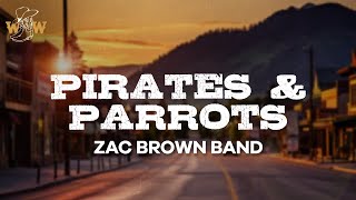 Zac Brown Band - Pirates &amp; Parrots ft. Mac McAnally (Lyrics)