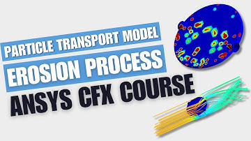 Particle Transport Model | Erosion Process | ANSYS CFX Course | Tutorial 6