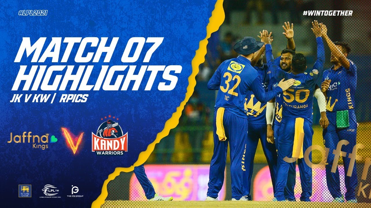 Match 07 | Jaffna Kings vs Kandy Warriors | Full Match Highlights LPL 2021