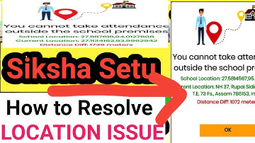 Siksha Setu Location Issue, How to Resolve Siksha Setu App , Location Issue, Online Attendance