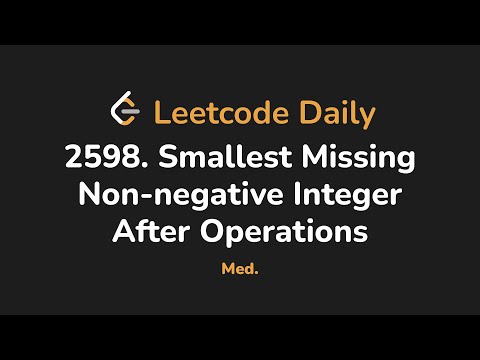 2598. Smallest Missing Non-negative Integer After Operations | Leetcode Daily - Python