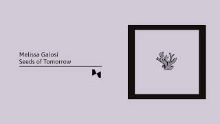 Melissa Galosi - Seeds of Tomorrow