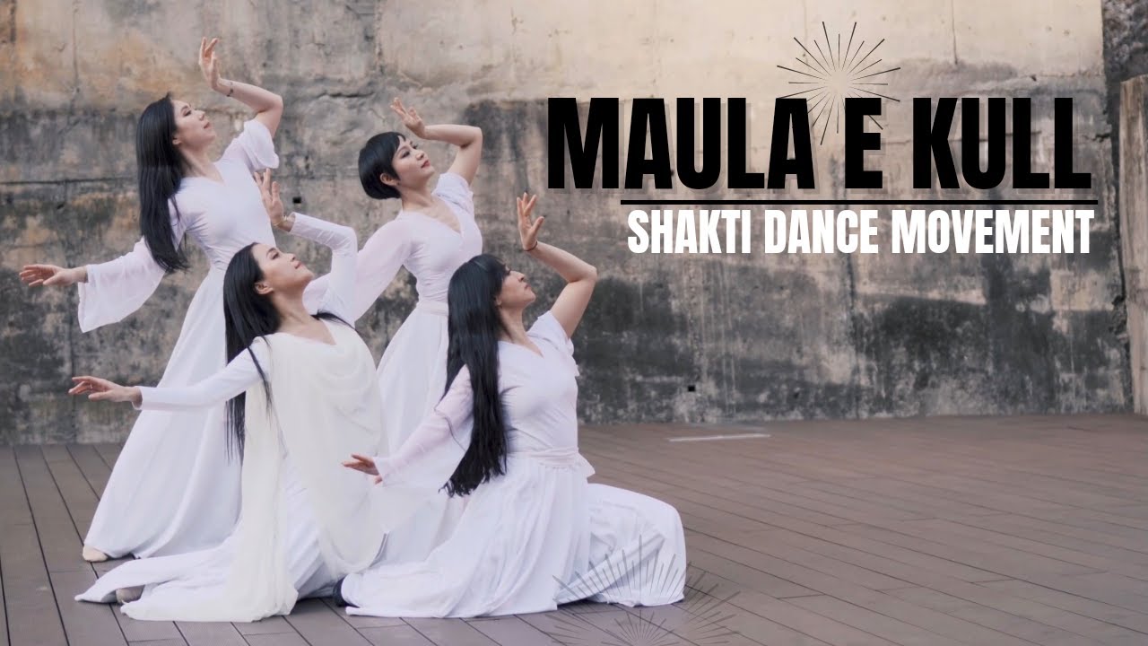 Maula e Kull | SHAKTI DANCE MOVEMENT | Sufi Kathak