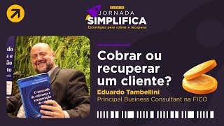 Webinar - Cobrar ou recuperar um cliente? | Eduardo Tambellini