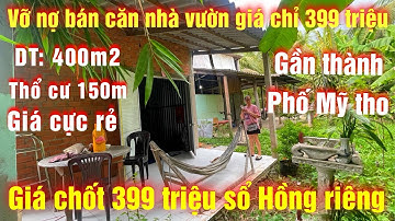 Tập 244💕 Vỡ Nợ Cần Bán Căn Nhà Vườn 400m2 Thổ Cư 150m Giá 399 Triệu, Gần Thành Phố Mỹ Tho Tiền Giang