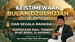 Bulan Dzulhijjah dan segala keistimewaan nya || Pengajian || Ust Hasan Basri Rois (Ki Palem) 