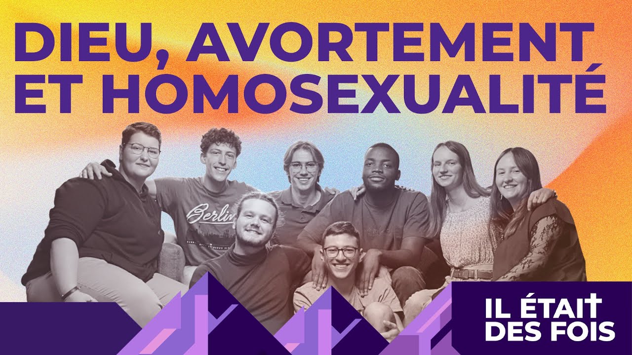 DIEU, AVORTEMENT et HOMOSEXUALITÉ - Il était des fois