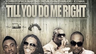 Miniatura de vídeo de "Chevaughn Ft. Chris Martin, D-Major, Iceman - Till You Do Me Right - July 2014"