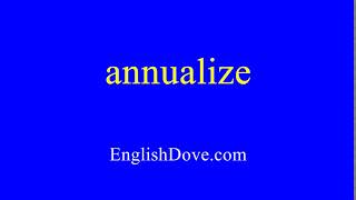 How to pronounce annualize in American English.