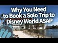 Why You Need To Book A Solo Trip to Disney World ASAP!