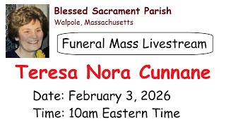 Funeral Mass Livestream for Teresa Nora Cunnane