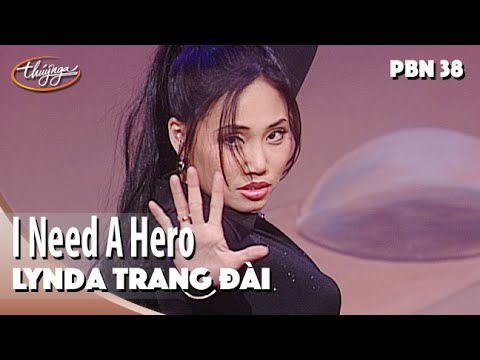 PBN 38 | Lynda Trang Đài - I Need A Hero
