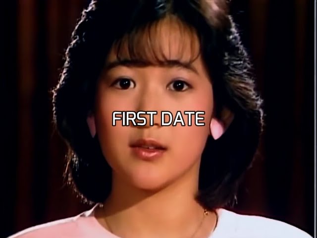 ファーストデイト - First Date / 岡田有希子 - Yukiko Okada
