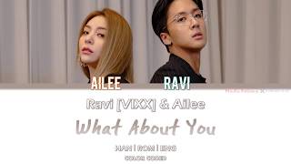 Ravi [VIXX] & Ailee - What About You [Hangul/Romanization/English] Color Coded Lyrics