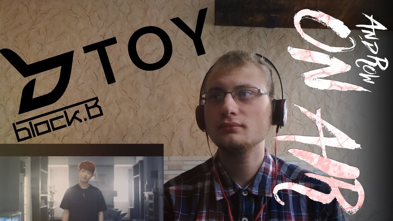 РЕАКЦИЯ - 블락비 (Block B) - Toy MV - REACTION