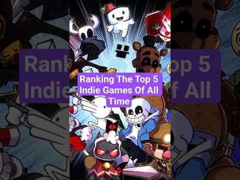 Ranking The Top 5 Indie Games Of All Time #indiegame