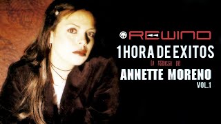 Rewind 1 Hora de Éxitos Lo Esencial de Annette Moreno Vol. 1 (Audio Oficial)