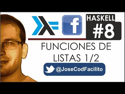 Tutoriales Haskell - 08 Funciones de Listas 1/2 @JoseCodFacilito