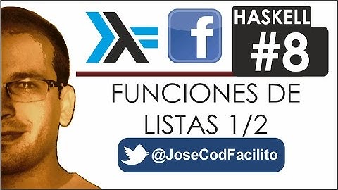 Tutoriales Haskell - 08 Funciones de Listas 1/2 @JoseCodFacilito